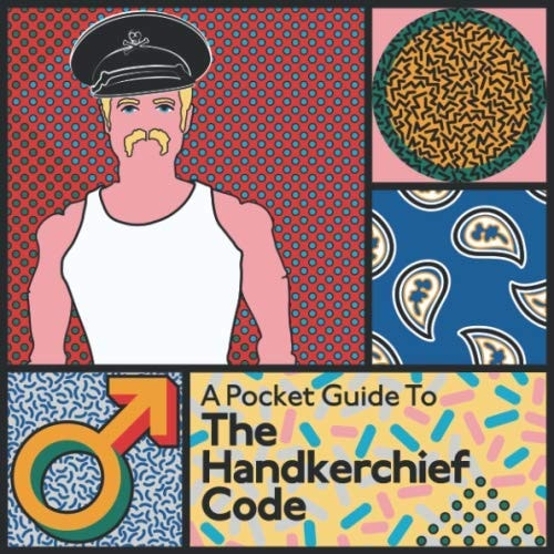 A Pocket Guide To The Handkerchief Code