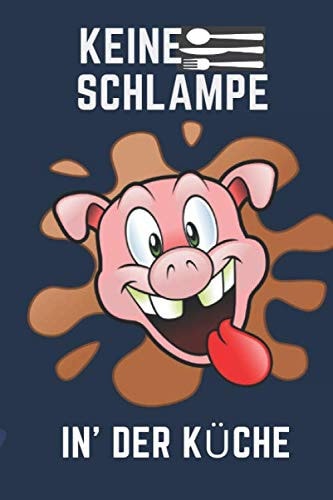 Keine Schlampe in' der Küche: Das Personalisierte Kochbuch zum Selberschreiben - Notiere bis zu Lieblingsrezepte in deinem persönlichen Blanko ... Eintragen (Deutsch) Taschenbuch, 120 Pages
