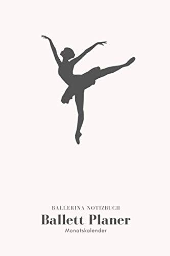 Ballett Planer: Ballerina Notizbuch Monatskalender (German Edition)