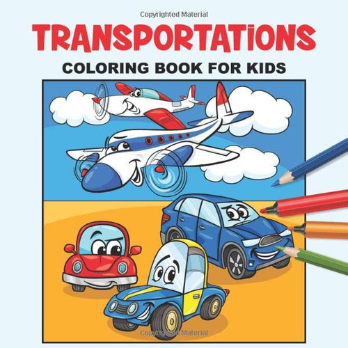 Transportations Coloring Book for Kids: Fun Coloring Pages for Children ages 4-8, 25 Awesome Illustrations (Fun Transportations Coloring Pages for Kids)