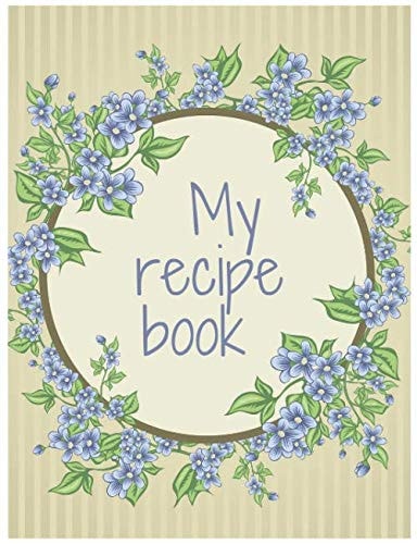 My recipe Book: 7.44x9.69 inch 18.9x24.61 cm 120 pages Recipe Book