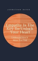 Empathy Is The Key To Unlock Your Heart Understand How It Makes You Tick