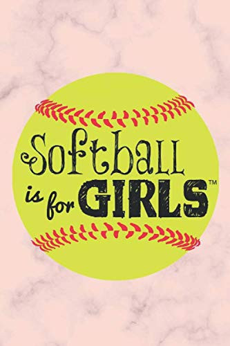 Softball is For Girls: Softball Notebook For Girls 6x9 inches 120 Pages Softball Journal for Girls Birthday Present, Funny Softball Journal, Softball Notebook for Coachs