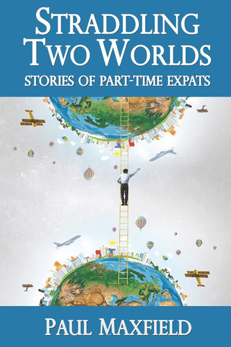 Straddling Two Worlds Stories of Part-Time Expats