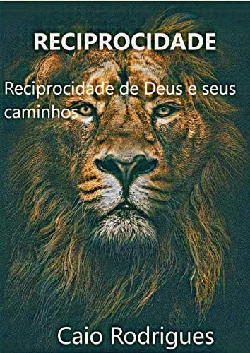 Deus, sua reciprocidade e seus caminhos.: Caio Rodrigues (Filosofia) (Portuguese Edition)