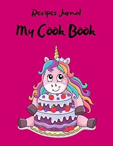 My Own Cook Book :Recipe Journal for Kids: Unicorn Blank Cookbook Recipes & Notes to write in Recipe Keeper Notebook Size 8.5 x 11 Inches 120 Pages (Blank Recipe Book)
