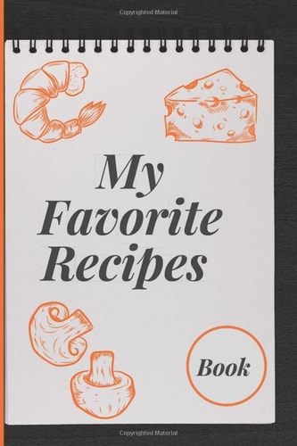 My Favorite Recipes: Blank Recipe Book to Write In: Collect the Recipes You Love in Your Own Custom Cookbook, (110-Recipe Journal and Organizer)