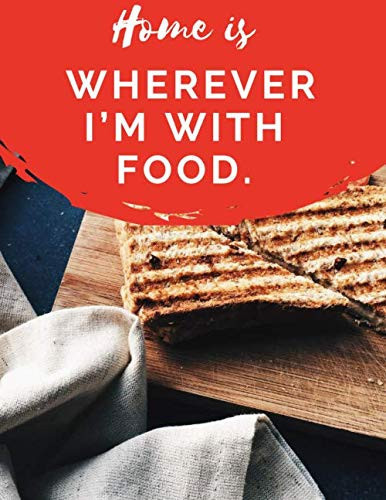 Home is wherever I’m with food: Recipe Journal Notebook | Home Cookbook to Write Down Your Favourite Recipes