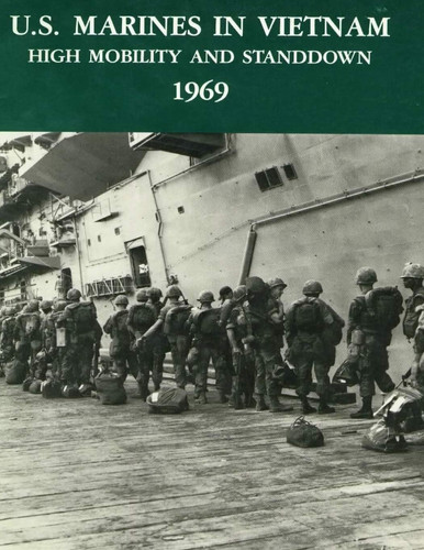 U.S. Marines in Vietnam High Mobility and Stand Down 1969 A 2020 Reprint