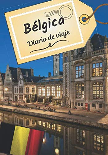Bélgica Diario de viaje: Cuaderno de bitácora para contar tus recuerdos y la historia | Planea tu viaje y escribe tus recuerdos | Anécdota de tu estancia | (Spanish Edition)