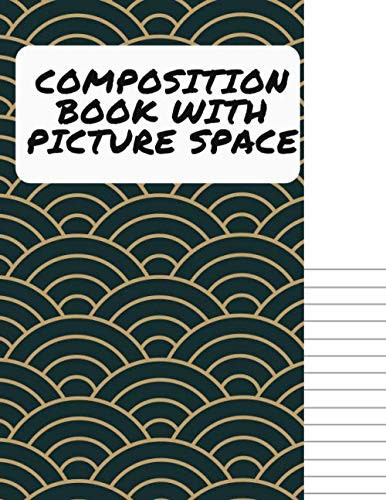 Composition book with picture space: 150 half Page Lined Paper with Drawing Space | large print story paper