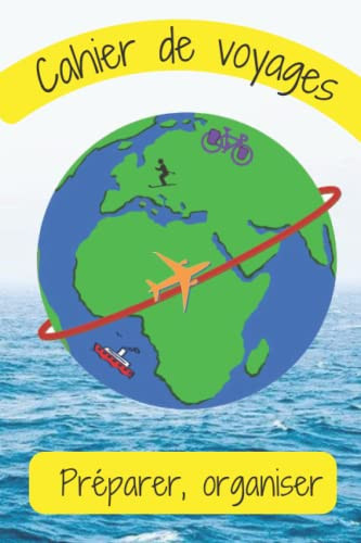 Cahier de Voyages à Remplir, Préparer et Organiser