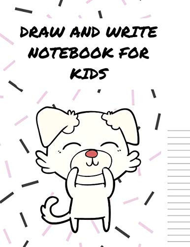 Draw and Write notebook for kids: dog -150 half Page Lined Paper with Drawing Space for kids | composition book with picture space