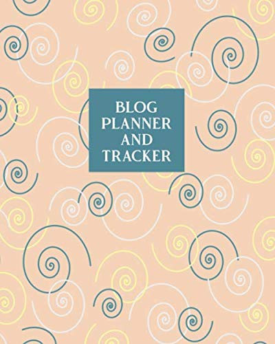 Blog Planner and Tracker: Blog Planner and Tracker Journal - Make Your Plan and Track Your Progress Over the Year - Create Monthly and Weekly Goals ... Blog Subscribers Grow - Swirls Cover Design