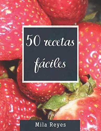 50 Recetas fáciles (Spanish Edition)