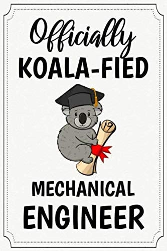 officially koala-fied mechanical engineer funny cute cool graduation notebook journal gag gift for graduate mechanical engineer: class of 2020 College ... him niece nephew sister brother friend cousin