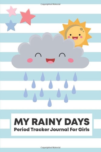 My Rainy Days Period Tracker Journal for Girls: 4 Year Menstrual Cycle Monthly Calendar Log Book for Teens to Record PMS Symptoms