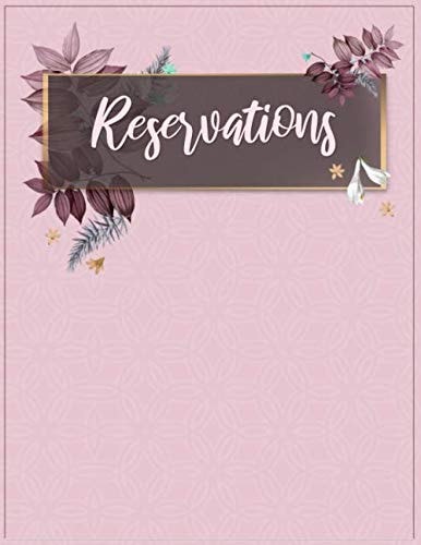 Reservations Book for Restaurant with Flowers: Daily 365 Days: 8.5" x 11" Rose Table Reservations, Restaurant Dinner, Hotel Restaurant, Pages with Numbers, Elegante Design