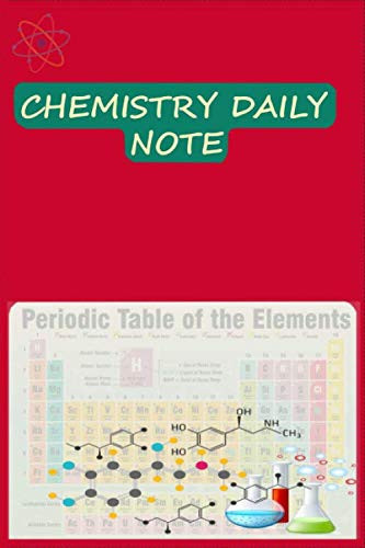 Chemistry Daily Notebook Chemistry Short Note Stories, Memories and Journal with Periodic Table of Element, Lined and 6 X9 200 Pages