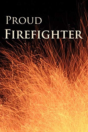 Proud Firefighter: Journal with Blank Lined Paper; Firefighter Appreciation Gift
