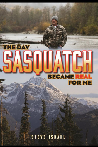 The Day Sasquatch Became Real For Me