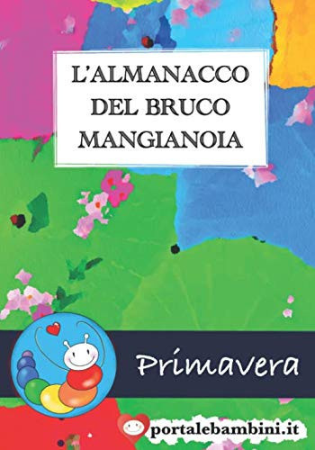 Almanacco del Bruco Mangianoia: Primavera (Italian Edition)