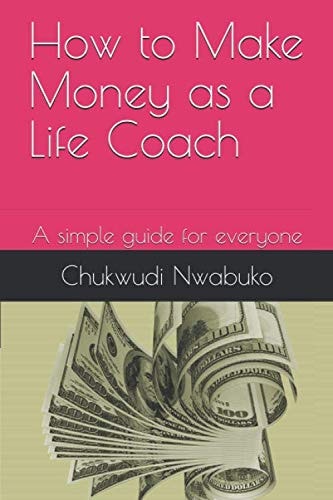 How to Make Money as a Life Coach: A simple guide for everyone