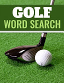 Golf Word Search Golfing Themed Puzzle Book For Adults With Solutions - Gift For Golfers And Golf Lovers.