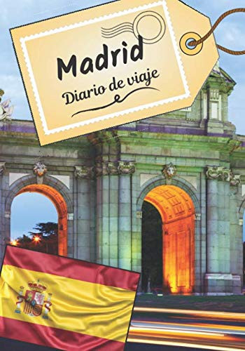 Madrid Diario de viaje: Cuaderno de bitácora para contar tus recuerdos y la historia | Planea tu viaje y escribe tus recuerdos | Anécdota de tu estancia | (Spanish Edition)