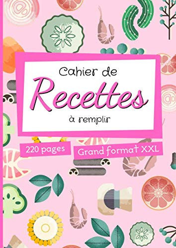 Cahier de Recettes à Remplir Grand Format A4 Avec 220 Pages à Compléter - 2 Pages Par Recette - Cadeau Original