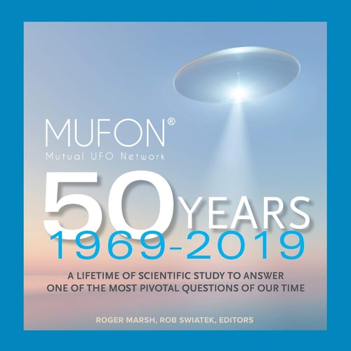 MUFON, Mutual UFO Network 50 Years 1969 - 2019: NEW Expanded Edition