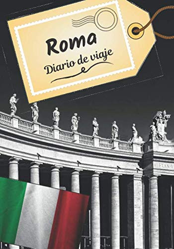 Roma Diario de viaje: Cuaderno de bitácora para contar tus recuerdos y la historia | Planea tu viaje y escribe tus recuerdos | Anécdota de tu estancia | (Spanish Edition)