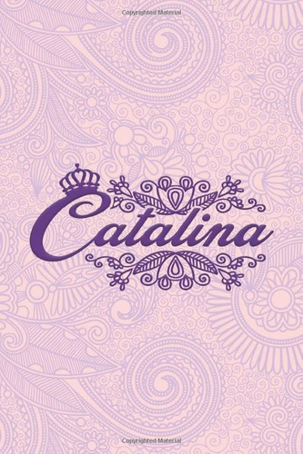 Catalina- i'm Catalina, nootbook: Ruled 6x9 -100 pages Ruled writing journal lined. diary. notebook Catalina, a notebook. this notebook for Catalina, ... name of Catalina in the notebook cover.