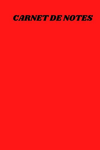 CARNET DE NOTES ROUGE: CARNET LIGNÉE ROUGE- Journal intime rouge pour femme homme adulte ados- Journal personnel à compléter- Carnet de notes joli- ... pour femmes hommes ados (French Edition)