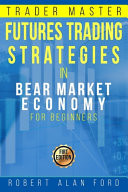 Futures Trading Strategies In Bear Market Economy for Beginners
