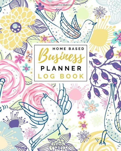 Home Based Business Planner Log Book: Monthly Planner and Organizer with Sales, Expenses, Budget, Goals and More. Best Planner for Women, Girls Moms & Entrepreneurs.