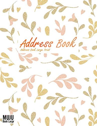 Address Book: Address Book Large Print For Seniors or Elderly : Large Address Books With Alphabet Index : Addresses, Phone (Home,Cell, Work),and Notes ... Use Good For Seniors Or Vision-Impaired (4)