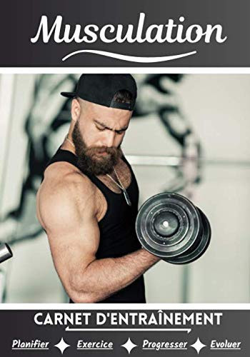 Musculation Carnet d’entraînement: Cahier d'exercice pour progresser | Sport et passion pour la musculation | Livre pour enfant ou adulte | ... cahier de sport | (French Edition)
