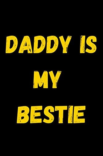Daddy is my Bestie: Line, Notebook, funny and original present for teen boys, girls, for men, women, daughter, son, girlfriend, boyfriend, best friend, Step Dad, Father's Day