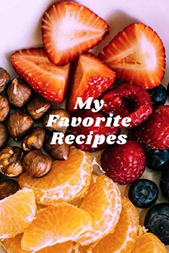 My Favorite Recipes: Blank Recipe Book Journal to Write In Favorite Recipes: Collect the Recipes You Love in Your Own Custom Cookbook, (118-Recipe Journal and Organizer)