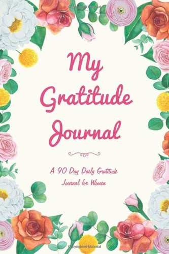 Gratitude Journal for Women: 90 Day Daily Gratitude Journal with Prompts