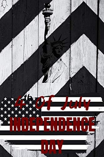 4th Of July Independence Day: Independence Day Notebook 100 Page whit USA flag Best Independence Day Gift For Dad, Mom, Son, Daughter Who Loves The Country