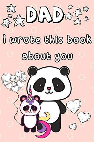 Dad I Wrote This Book About You: Fill In The Blanks Prompted Journal For Kids, Personalized Gift For Fathers Day