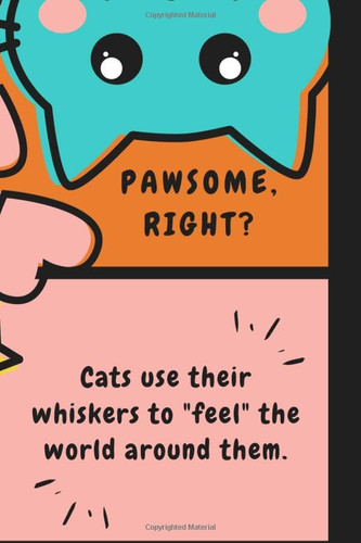 Pawsome right cats use their whiskers to feel the whole around them: cat lover journal notebook | 6x9 120 pages college ruled lined writing notebook