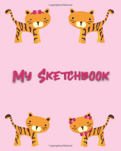 My Sketchbook: Sketchbook for Preteen Girls: Pink with Adorable Tigers