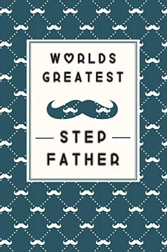 Worlds Greatest Step Father Perfect for Father's Day Gifts, Unique Notebook for Dad to Write In, Funny Novelty Gift for a Great Dad, Great Alternative to a Card