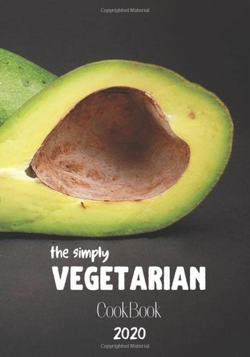 The Simply Vegetarian CookBook 2020: Blank Recipe Journal for Vegetarian Women -High Quality- Collect all Your Favorite Recipes In Your Own Custom CookBook |Lovely Gift for Your Vegetarian friend|