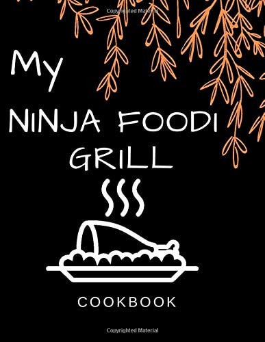 NINJA FOODI GRILL COOKBOOK 2020: Recipe Journal to write your ninja foodi grill cookbook and save your favorite recipes | Indoor Grilling and Air Frying ... (8.5" x 11", 150 Pages)