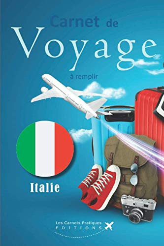 Carnet de Voyage à remplir Italie: v1-1 Préparez votre Voyage et notez vos éxpériences quotidiennes | 100 pages | Journal de voyage pour l'Italie ... x 22,86cm | bagages avion (French Edition)