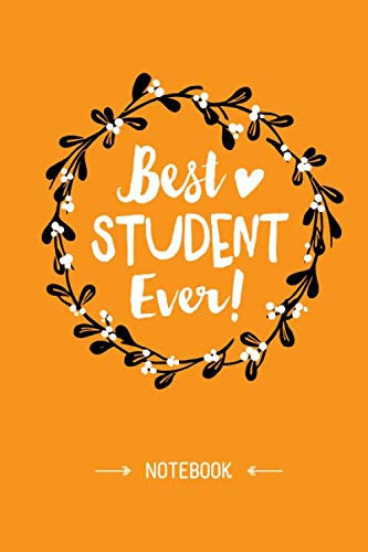Best Student Ever: 6x9 Notebook, Perfect Appreciation Gift for Students men/women from Teacher, End of Year, Graduation or Birthday gift idea